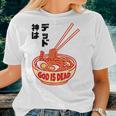 God Is Dead Japanese Ramen Noodles Gift Women T-shirt Gifts for Her