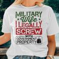 Military Wife I Legally Screw With Government Property Women T-shirt Gifts for Her