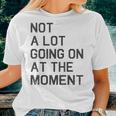 Not A Lot Going On At The Moment Vintage Im The Problem Women T-shirt Gifts for Her