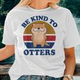 Otter- Be Kind To Otters Funny Kids Men Women Boy Gifts Women T-shirt Gifts for Her