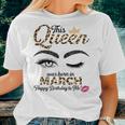 Womens This Queen Was Born In March White Queen Birthday Women T-shirt Gifts for Her