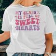 Teachers Valentines Day My Class Is Full Of Sweethearts Kids Women T-shirt Gifts for Her