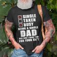 Busy Being A Single Dad And Dont Have Time Fathers Old Men T-shirt Gifts for Old Men