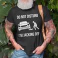 Car Lover Do Not Disturb Im Jacking Off Funny Auto Mechanic Gift For Mens Old Men T-shirt Gifts for Old Men