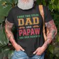 I Have Two Titles Dad And Papaw Funny Grandpa Fathers Day Gift For Mens Old Men T-shirt Graphic Print Casual Unisex Tee Gifts for Old Men