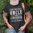 I Have Two Titles Uncle And Godfather Funny Fathers Day Gift Gift For Mens Old Men T-shirt Gifts for Old Men
