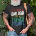 Its Not A Dad Bod Its A Father Figure Funny Saying Dad Gift For Mens Old Men T-shirt Gifts for Old Men