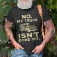 No My Truck Isnt Done Yet Funny Truck Mechanic Garage Old Men T-shirt Gifts for Old Men