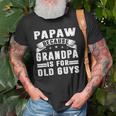 Papaw Because Grandpa Is For Old Guys Fathers Day Gift Old Men T-shirt Gifts for Old Men