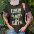 Peepaw Because Grandpa Is For Old Guys Christmas Gifts Gift For Mens Old Men T-shirt Gifts for Old Men