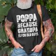 Poppa Because Grandpa Is For Old Guys Funny Dad Fathers Day Gift For Mens Old Men T-shirt Gifts for Old Men
