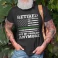 Retired Not My Problem Anymore Thin Green Line Us Military Old Men T-shirt Gifts for Old Men
