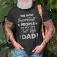The Most Important People In My Life Call Me Dad Gift For Mens Old Men T-shirt Gifts for Old Men