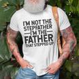 Im Not Stepfather Im The Father That Stepped Up Dad Gift For Mens Old Men T-shirt Gifts for Old Men