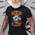Being A Dad Is An Honor Being A G Pop Is Priceless Old Men T-shirt