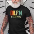 Dilf’N Ain’T Easy | Funny Sexy Dad Life Adult Humor Old Men T-shirt