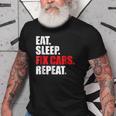Eat Sleep Fix Cars Repeat For Car Mechanics & Fans Old Men T-shirt