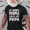 Grandpa Gifts Dad Gifts My Favorite People Call Me Papa Gift For Mens Old Men T-shirt