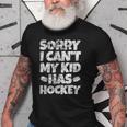 Hockey Mom Hockey Dad Sorry I Cant My Kid Has Hockey Grunge Old Men T-shirt