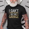 I Cant I Have Plans In The Garage Car Mechanic Funny Gifts Old Men T-shirt
