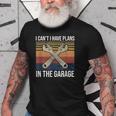I Cant I Have Plans In The Garage Car Mechanic Gift Old Men T-shirt