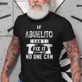If Abuelito Cant Fix It No One Can Mexican Spanish Grandpa Gift For Mens Old Men T-shirt