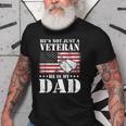 Military | Retirement | Hes Not Just A Veteran He Is My Dad Old Men T-shirt