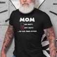 Mom Off Duty Go Ask Your Father Funny Mothers Day Gift Old Men T-shirt