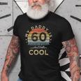 My Daddy Is 60 And Still Cool | 60 Years Dad Birthday Old Men T-shirt