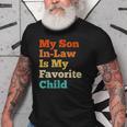My Son In Law Is My Favorite Child Funny Family Mother Dad Old Men T-shirt