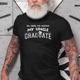 My Uncle Graduated Matching Family Graduation Party Gift Old Men T-shirt
