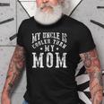 My Uncle Is Cooler Than My Mom Funny Nephew Niece Sayings Old Men T-shirt