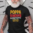 Poppa Knows Everything Funny Poppa Fathers Day Gifts Gift For Mens Old Men T-shirt
