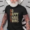 So Happy I Have Twins Twin Dad Father Mother Of Twins Gift For Mens Old Men T-shirt
