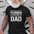 Some People Call Me A Plumber The Most Important Call Me Dad Gift For Mens Old Men T-shirt