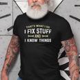 Thats What I Do I Fix Stuff And I Know Things Mechanic Funny Old Men T-shirt