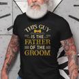 This Guy Is The Father Of The Groom Funny Gift For Mens Old Men T-shirt