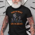 This Is What Life Is About Quad Bike Father Son Atv Old Men T-shirt