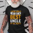 Uncle Birthday Gifts I Am Not Spoiled I Just Have Best Uncle Old Men T-shirt