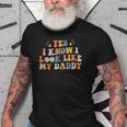 Yes I Know I Look Like My Daddy Baby New Dad Kids Daughter Old Men T-shirt