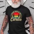 Your Dad Is My Cardio Vintage Funny Saying Sarcastic Old Men T-shirt