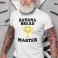 Banana Bread Master Trophy Funny Maker Mom Dad Grandma Old Men T-shirt