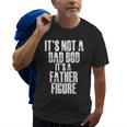 Fathers Day Its Not A Dad Bod Its A Father Figure Gift For Mens Old Men T-shirt