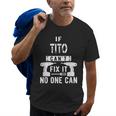 If Tito Cant Fix It No One Can Mexican Spanish Grandpa Gift For Mens Old Men T-shirt