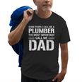 Some People Call Me A Plumber The Most Important Call Me Dad Gift For Mens Old Men T-shirt