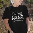 Im That Nana Sorry Not Sorry Grandma Nana Saying Old Women T-shirt Gifts for Her