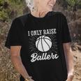 I Only Raise Ballers Basketball Mom Basketball Dad Old Women T-shirt Gifts for Her