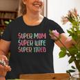 Super Mom Super Wife Super Tired Old Women T-shirt Gifts for Old Women