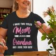 I Have Two Titles Mom Grandma And I Rock Them Old Women T-shirt Gifts for Old Women