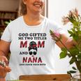 God ed Me Two Titles Mom And Nana Grandma Old Women T-shirt Gifts for Old Women